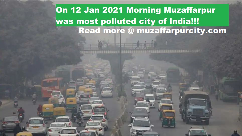 On 12 Jan 2021 Morning Muzaffarpur was most polluted city of India!!!